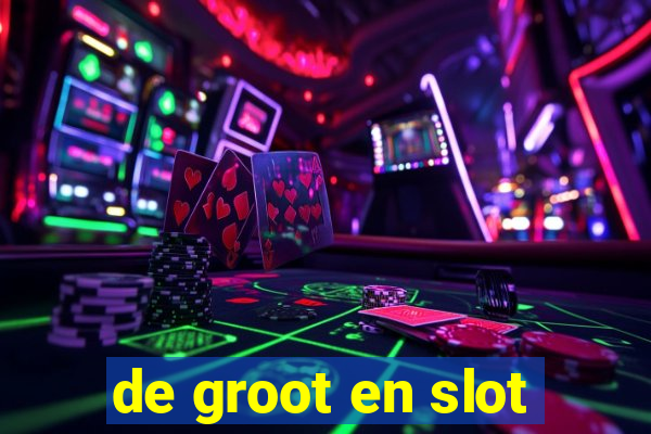 de groot en slot