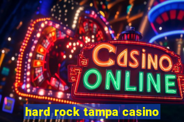 hard rock tampa casino