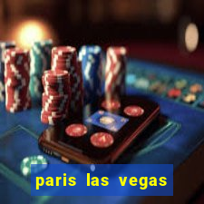 paris las vegas hotel & casino