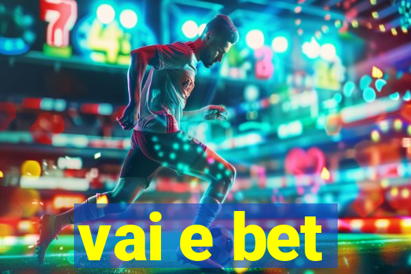 vai e bet