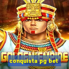 conquista pg bet