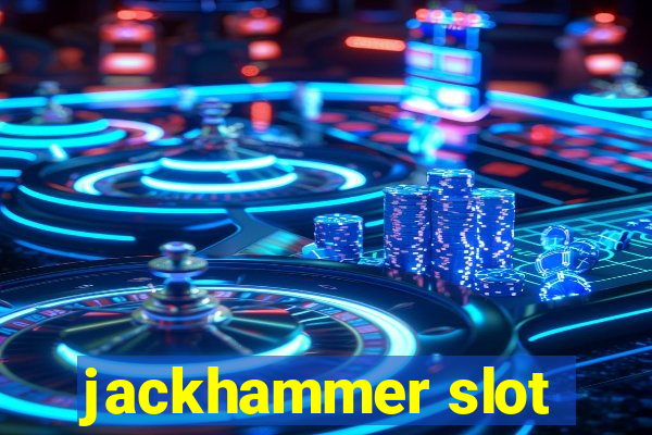 jackhammer slot