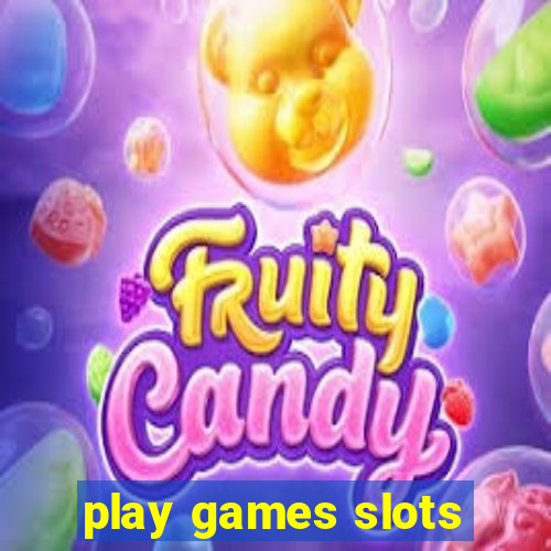 play games slots