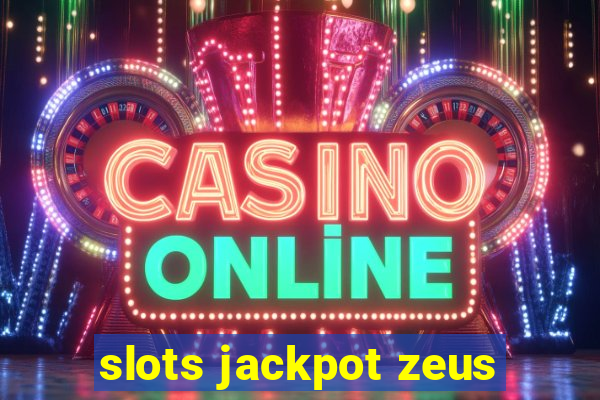 slots jackpot zeus