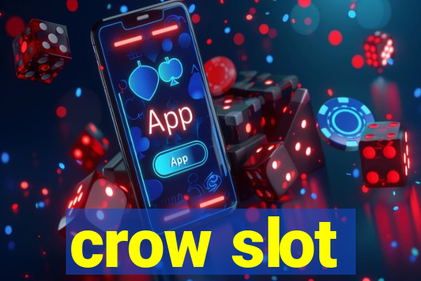 crow slot