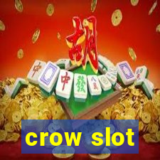 crow slot