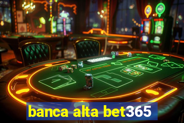 banca alta bet365