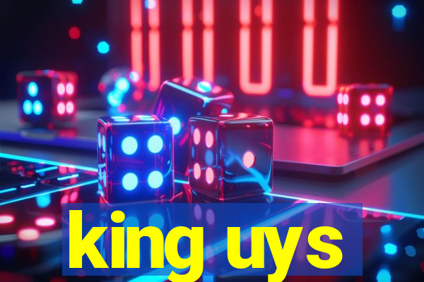 king uys