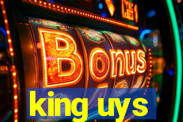 king uys