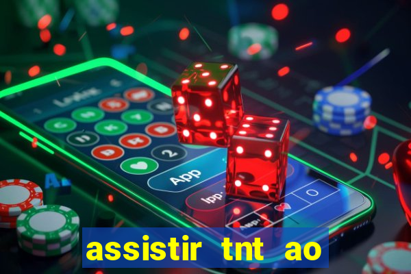 assistir tnt ao vivo gr谩tis