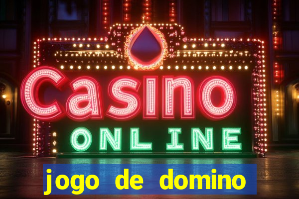 jogo de domino valendo dinheiro real