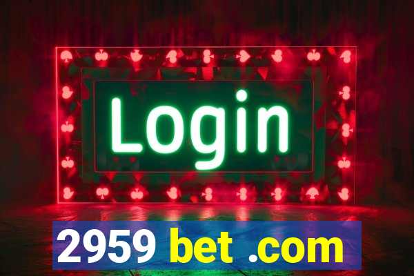 2959 bet .com