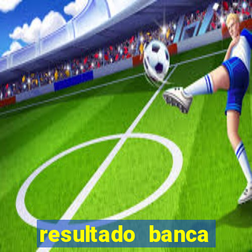 resultado banca sonho real