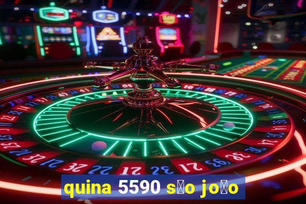 quina 5590 s茫o jo茫o