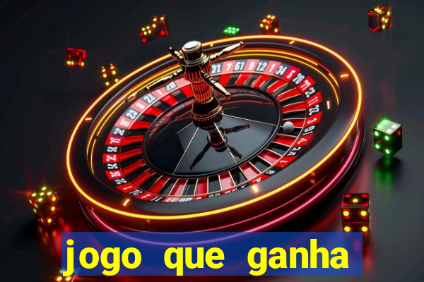 jogo que ganha dinheiro de verdade e rápido