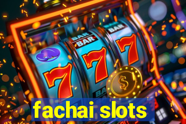 fachai slots