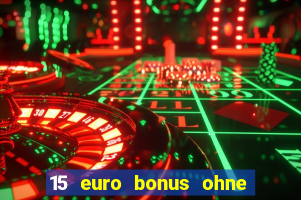 15 euro bonus ohne einzahlung casino 2022