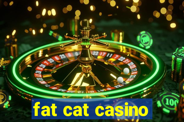 fat cat casino