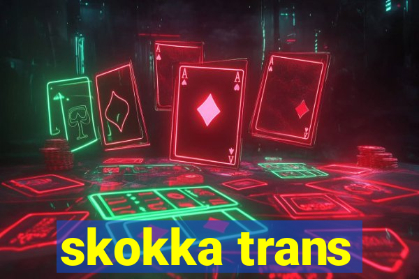 skokka trans