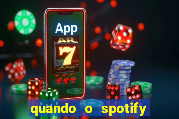 quando o spotify foi lançado