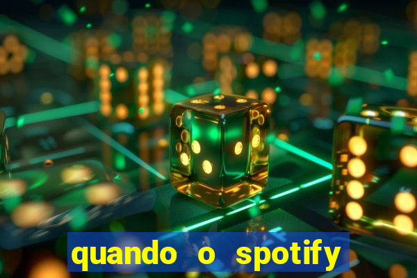 quando o spotify foi lançado