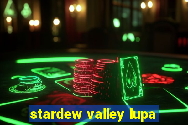 stardew valley lupa