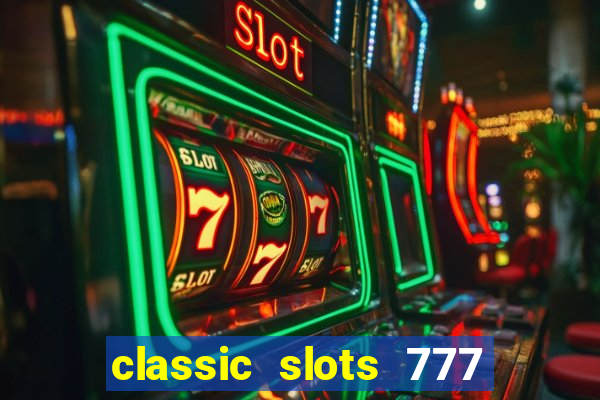 classic slots 777 paga mesmo