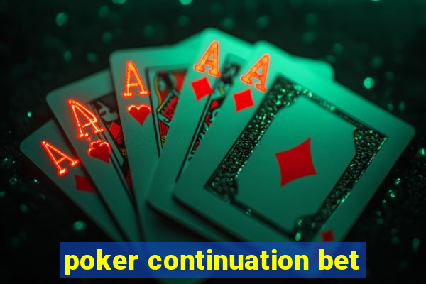 poker continuation bet