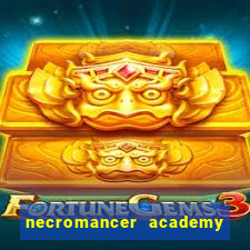 necromancer academy and the genius summoner 99