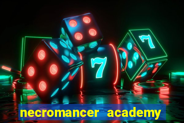 necromancer academy and the genius summoner 99