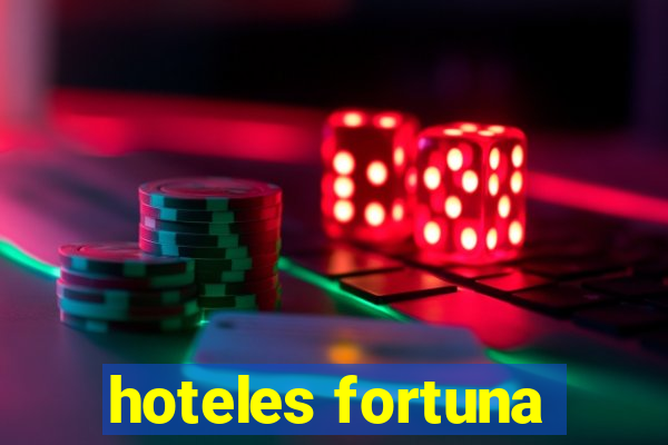 hoteles fortuna