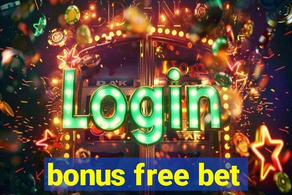 bonus free bet