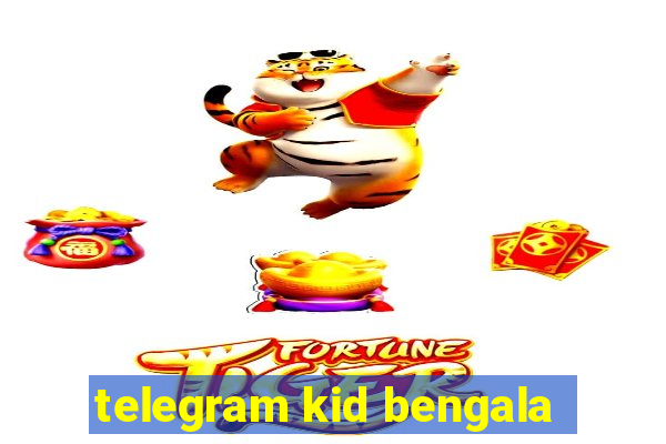 telegram kid bengala