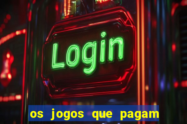 os jogos que pagam dinheiro de verdade