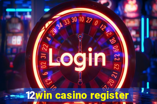 12win casino register