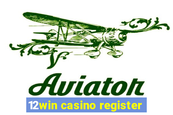 12win casino register