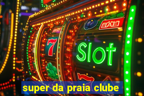 super da praia clube