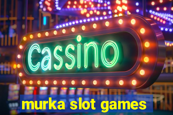 murka slot games