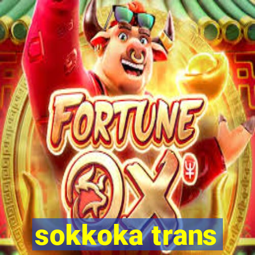 sokkoka trans