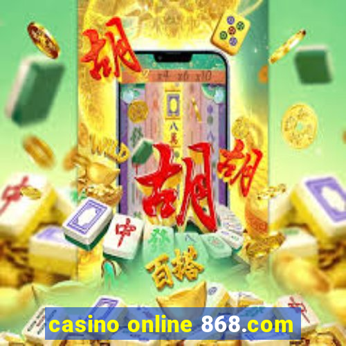 casino online 868.com