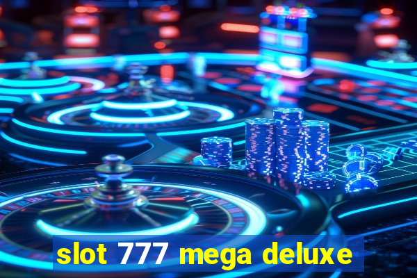 slot 777 mega deluxe