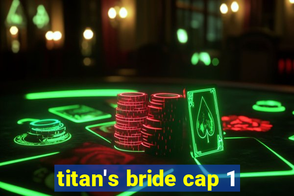 titan's bride cap 1