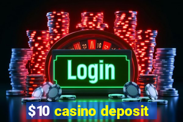 $10 casino deposit