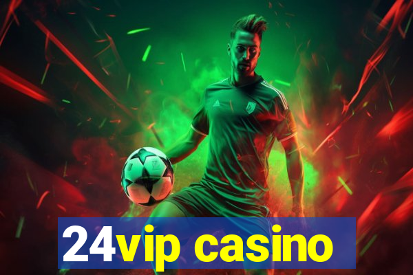 24vip casino