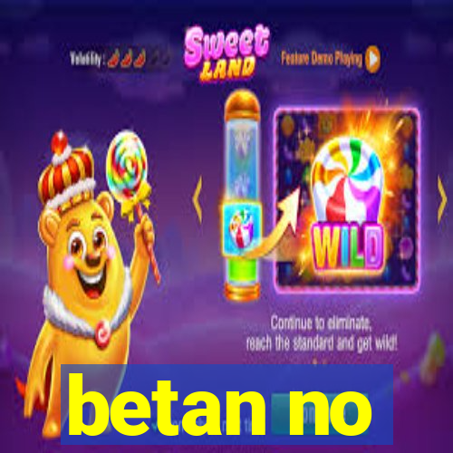 betan no