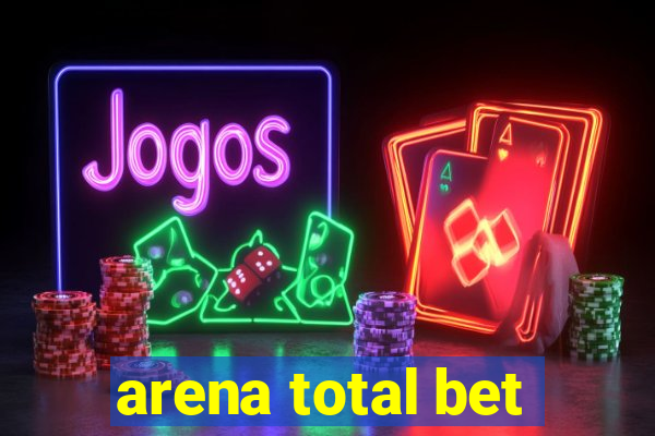 arena total bet