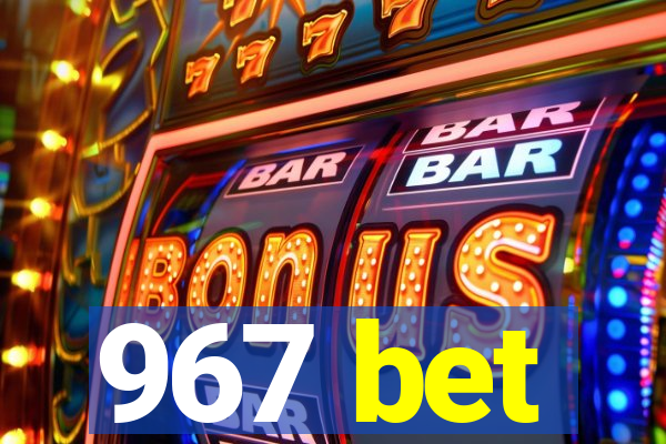 967 bet