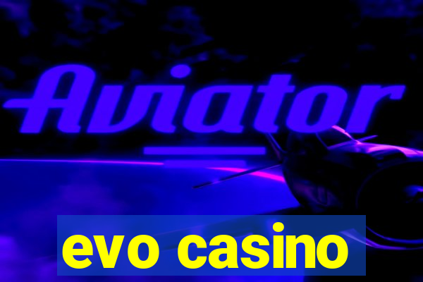 evo casino