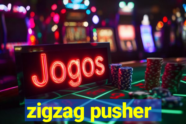 zigzag pusher