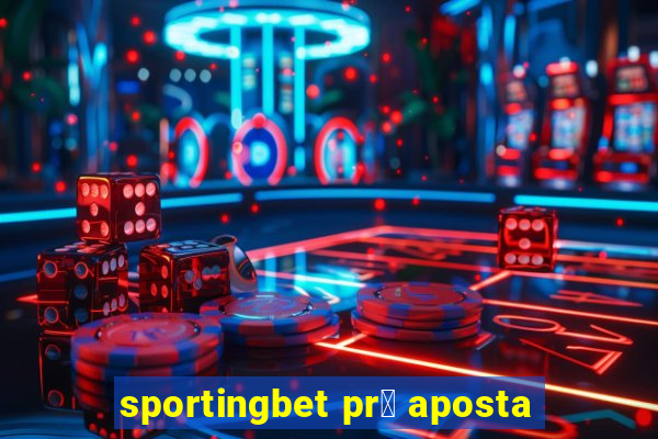 sportingbet pr茅 aposta